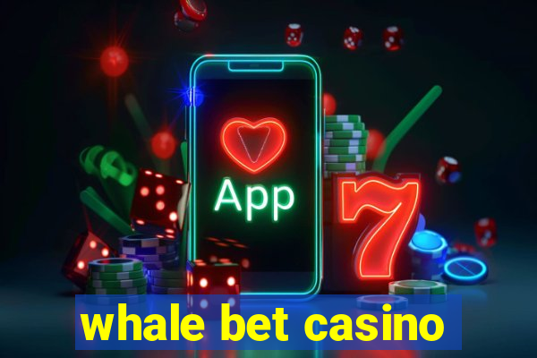 whale bet casino